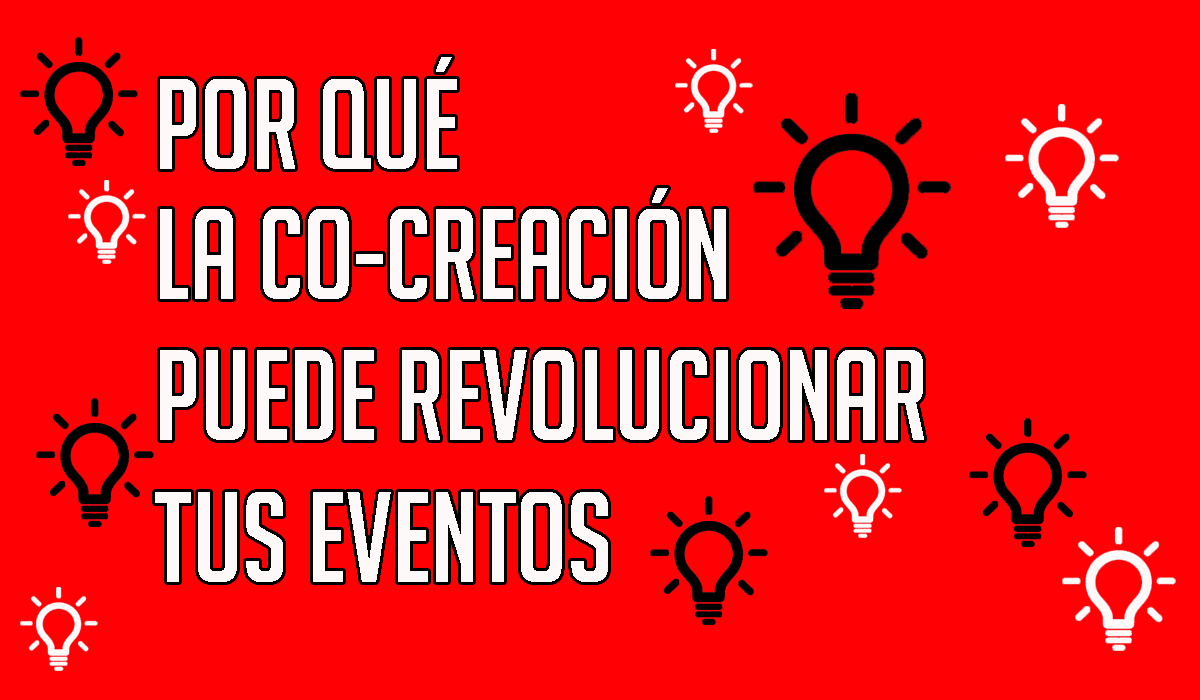 Por qué la co-creación puede revolucionar tus eventos